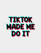 STICKER CABANA Tik Tok Made Me Do It Sticker image number 1