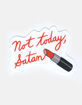 THE FOUND Not Today Satan Sticker image number 1