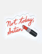THE FOUND Not Today Satan Sticker