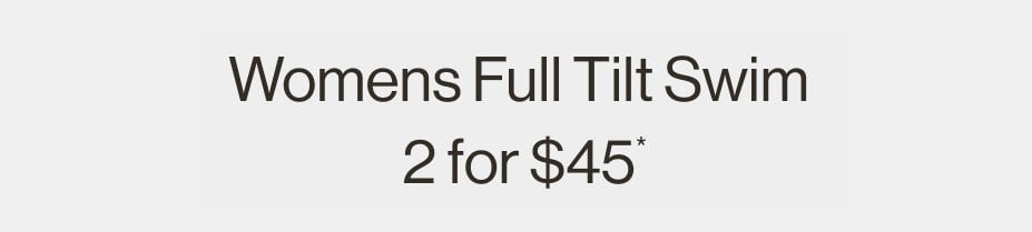 Women's Full Tilt Swim 2 for $45*