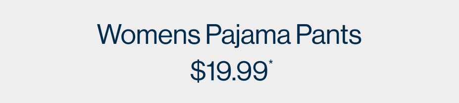 Women's Pajama Pants $19.99*