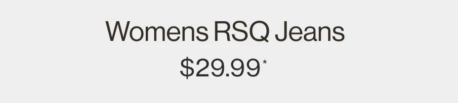 Womens RSQ Jeans $29.99*