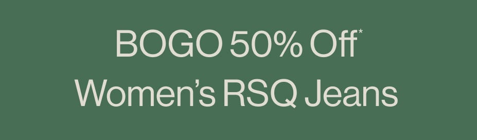 BOGO 50% Off* Women's RSQ Jeans