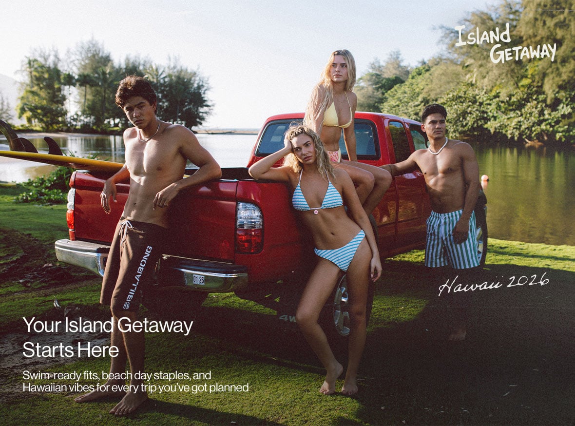 Island Getaway Your Island Getaway Starts Here Swim-ready fits beach day staples, and Hawaiian vibes for every trip you've got planned. Hawaii 2026