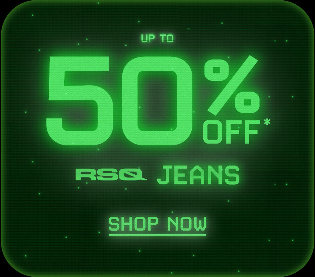 Up to 40% OFF* RSQ Jeans - Shop Now