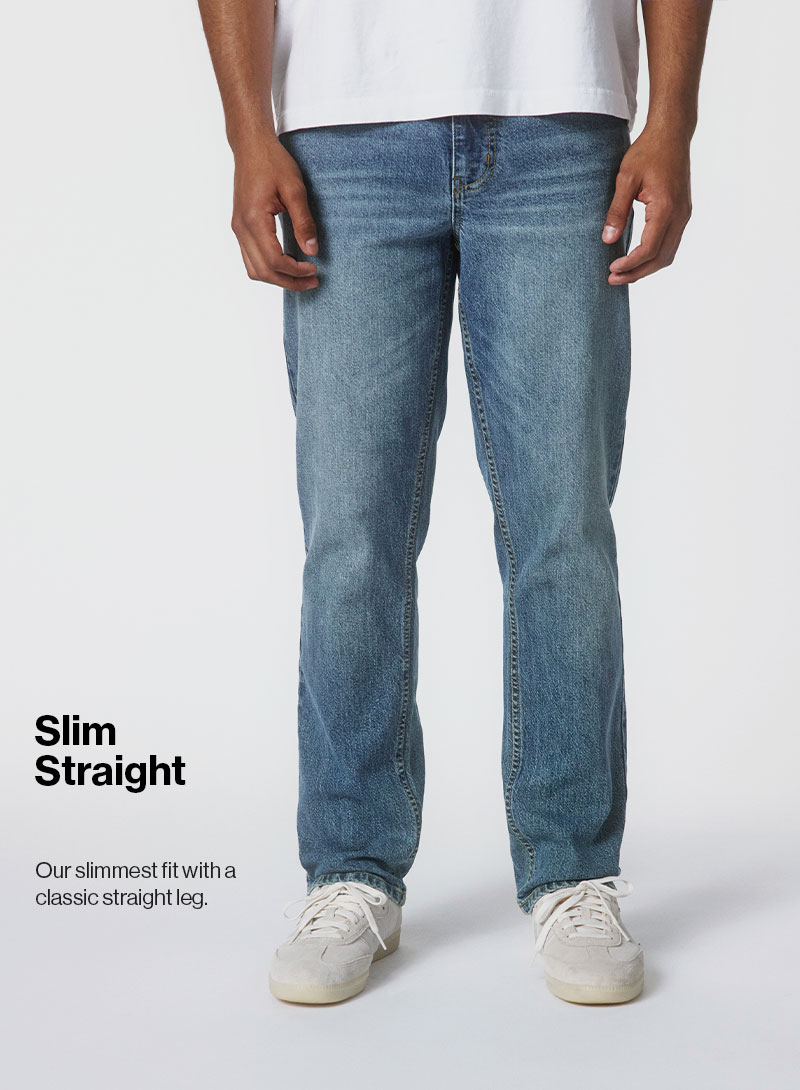 Slim Straight - Our slimmest fit with a classic straight leg.