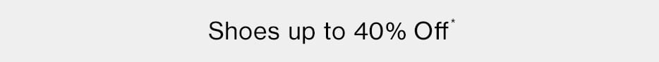 Shoes up to 40% OFF*