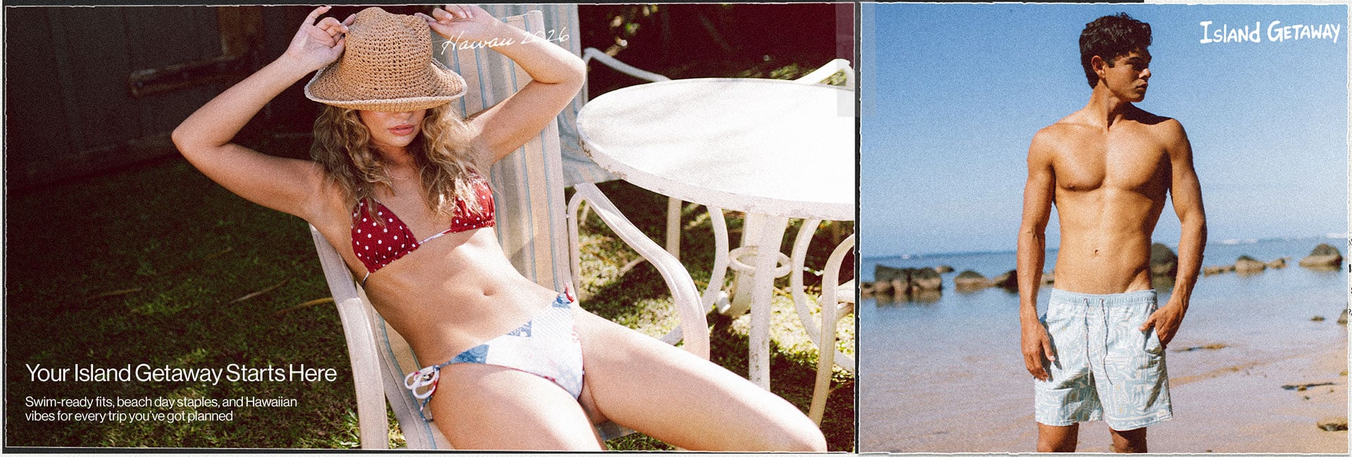 Island Getaway Your Island Getaway Starts Here Swim-ready fits beach day staples, and Hawaiian vibes for every trip you've got planned.