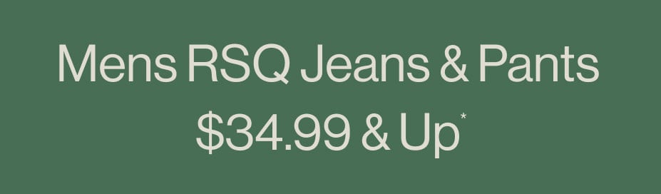 Mens RSQ Jeans & Pants $34.99 & Up