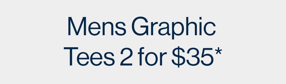 Men's Graphic Tees 2 for $35*