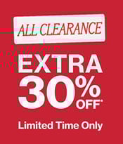 All Clearance extra 30% OFF* Limited Time Only