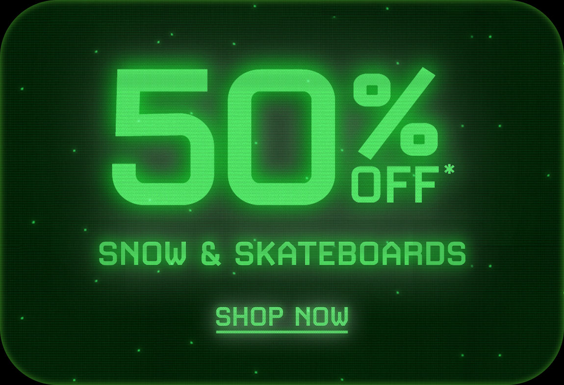 50% OFF* Snow & Skateboards - Shop Now