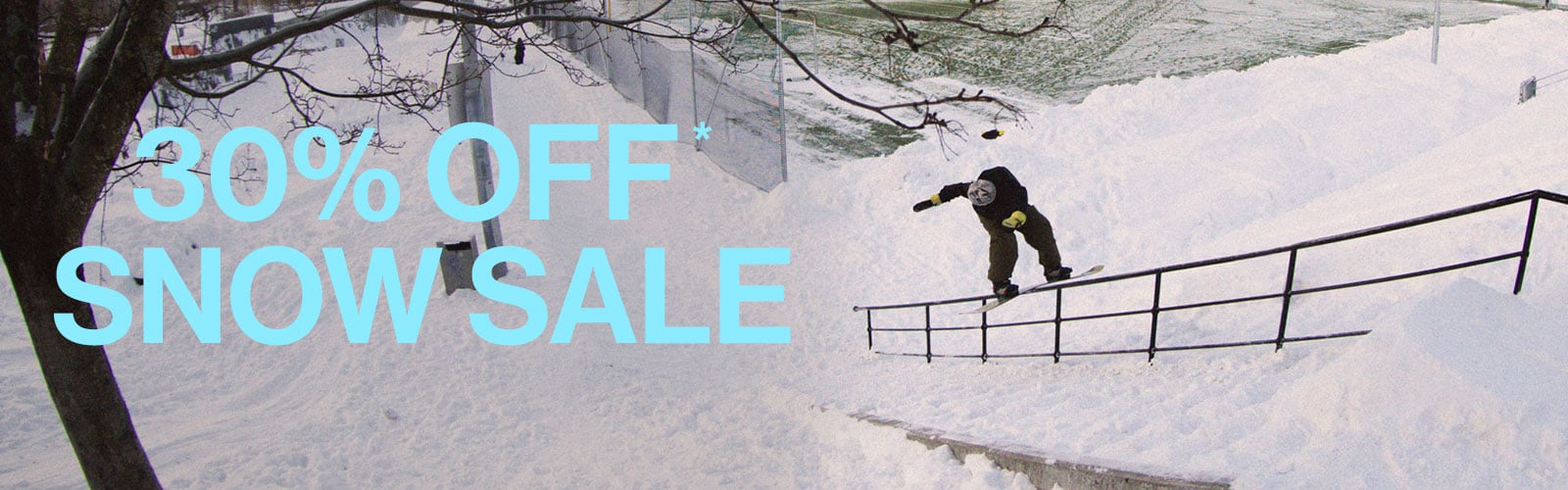 30% OFF* Snow Sale
