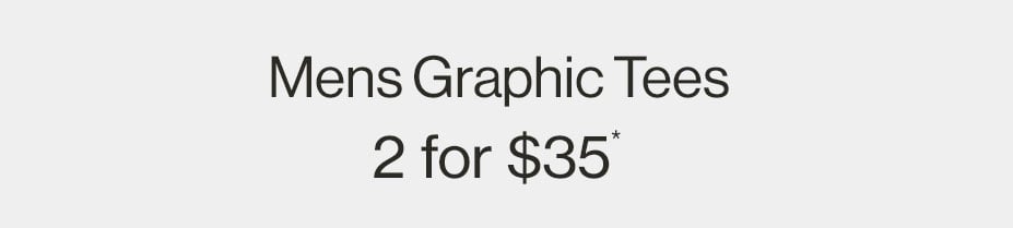 Mens Graphic Tees 2 for $35*
