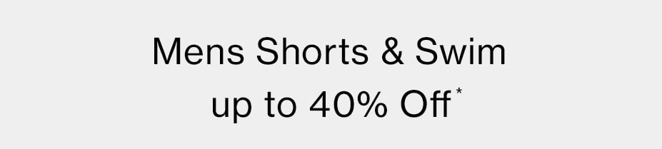 Mens Shorts & Swim Up to 40% Off*