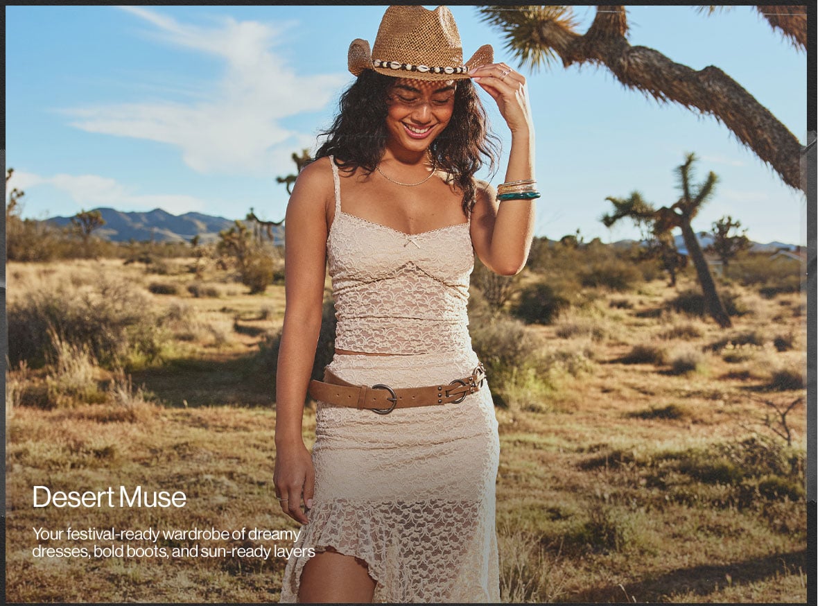 Desert Muse Your Festival-ready wardrobe of dreamy dresses, bold boots, and sun-ready layers