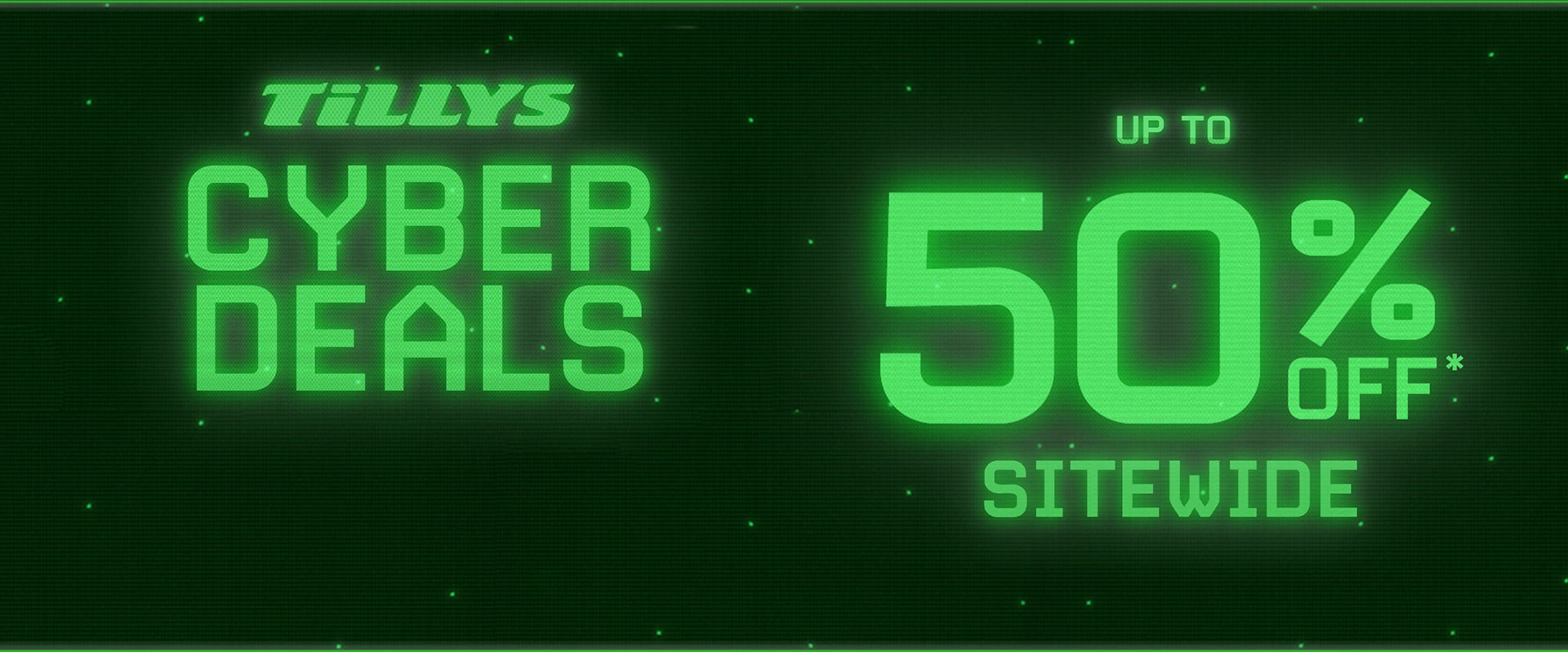 Tillys Cyber Deal up to 50% OFF* Sitewide