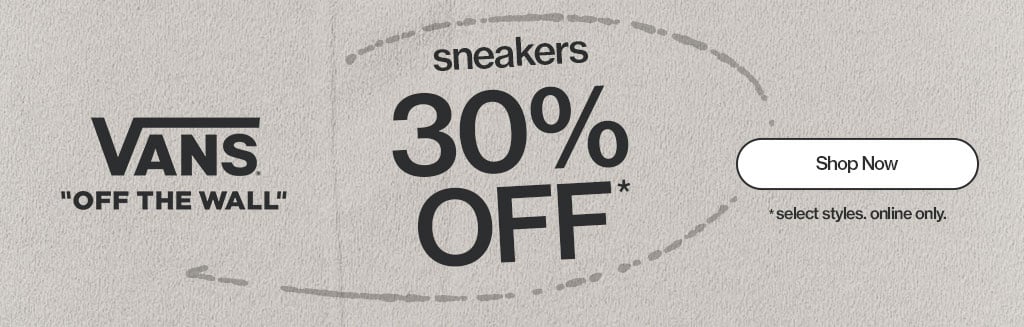 Vans Shoe Sale Sneakers 30% OFF* *select styles online only.