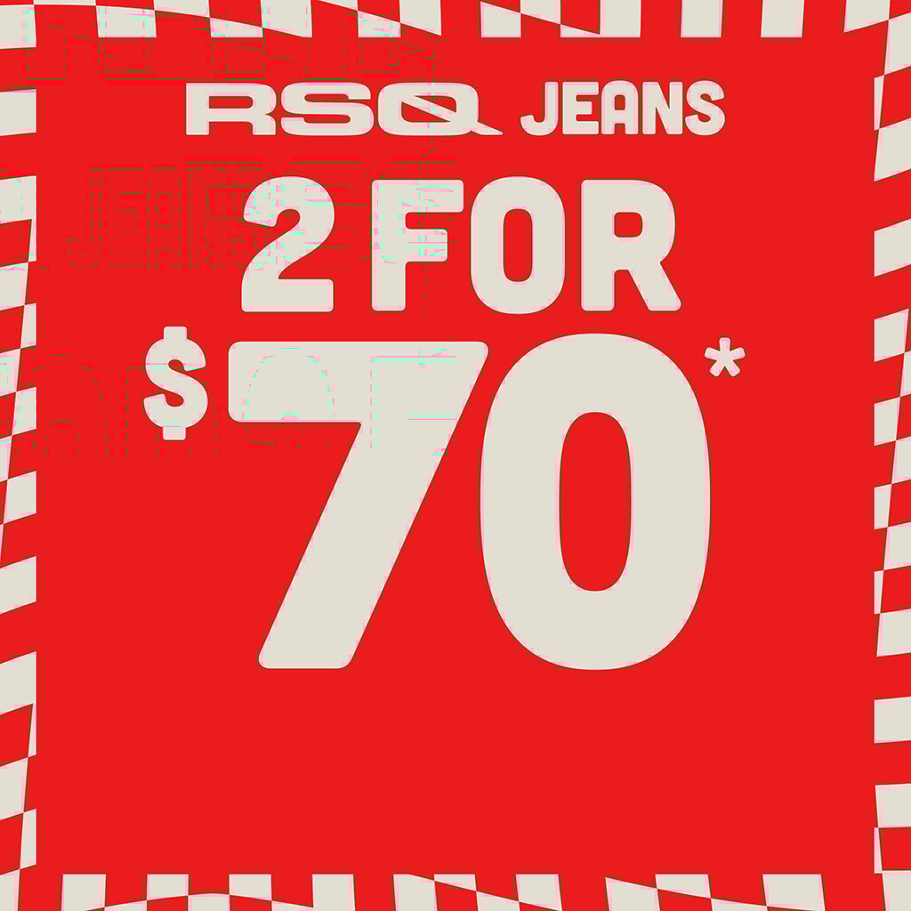 RSQ Jeans 2 for $70*