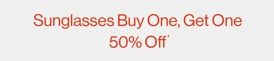 Sunglasses Buy One, Get One 50% Off*