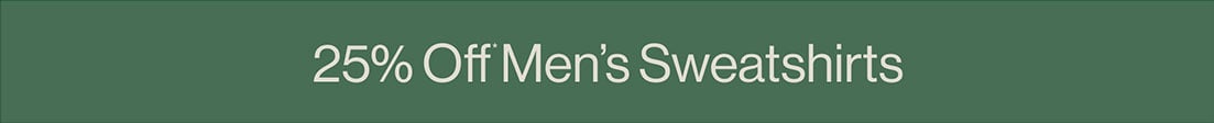 25% Off* Men's Sweatshirts