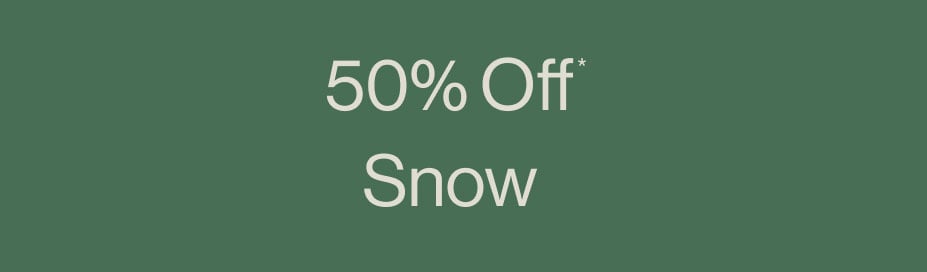 50%* Off Snow