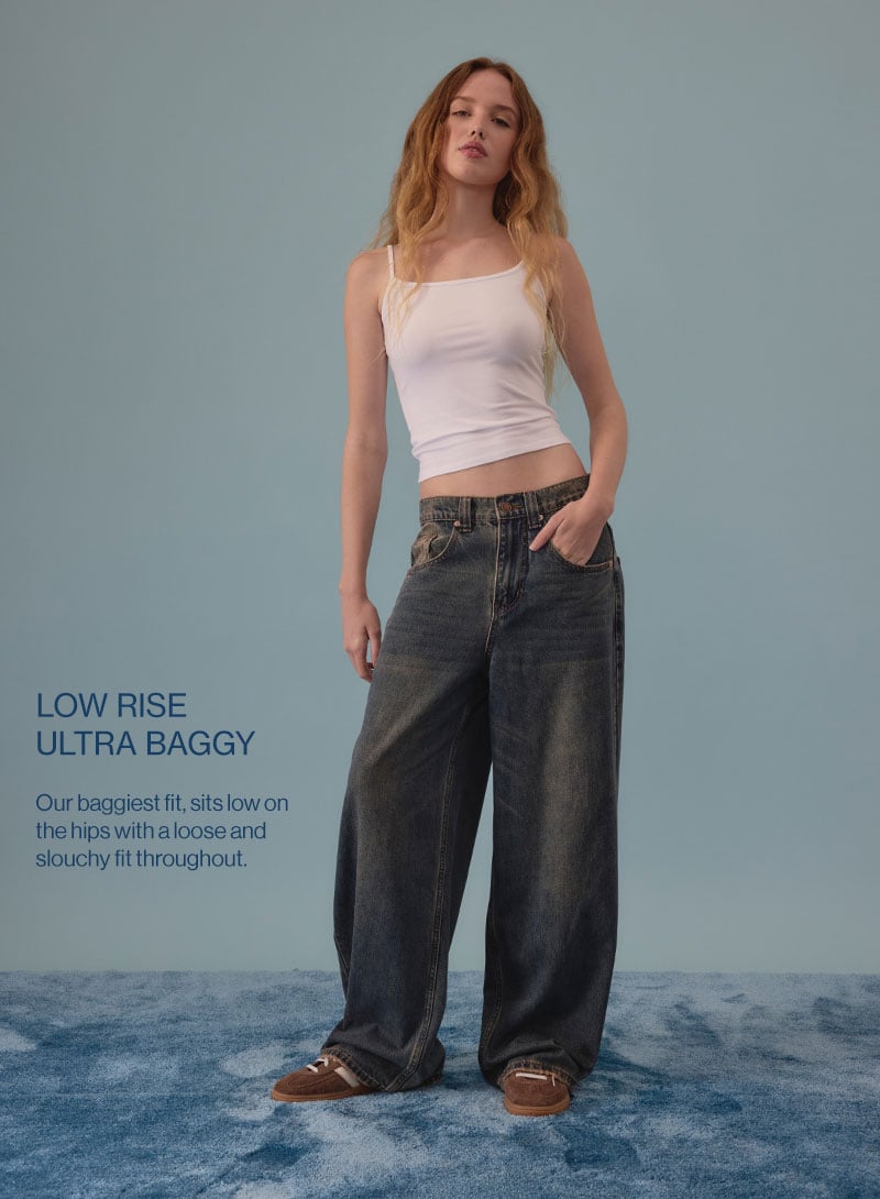 Low Rise Ultra Baggy - Our baggiest fit, sits low on the hips with a loose and slouchy fit throughout.