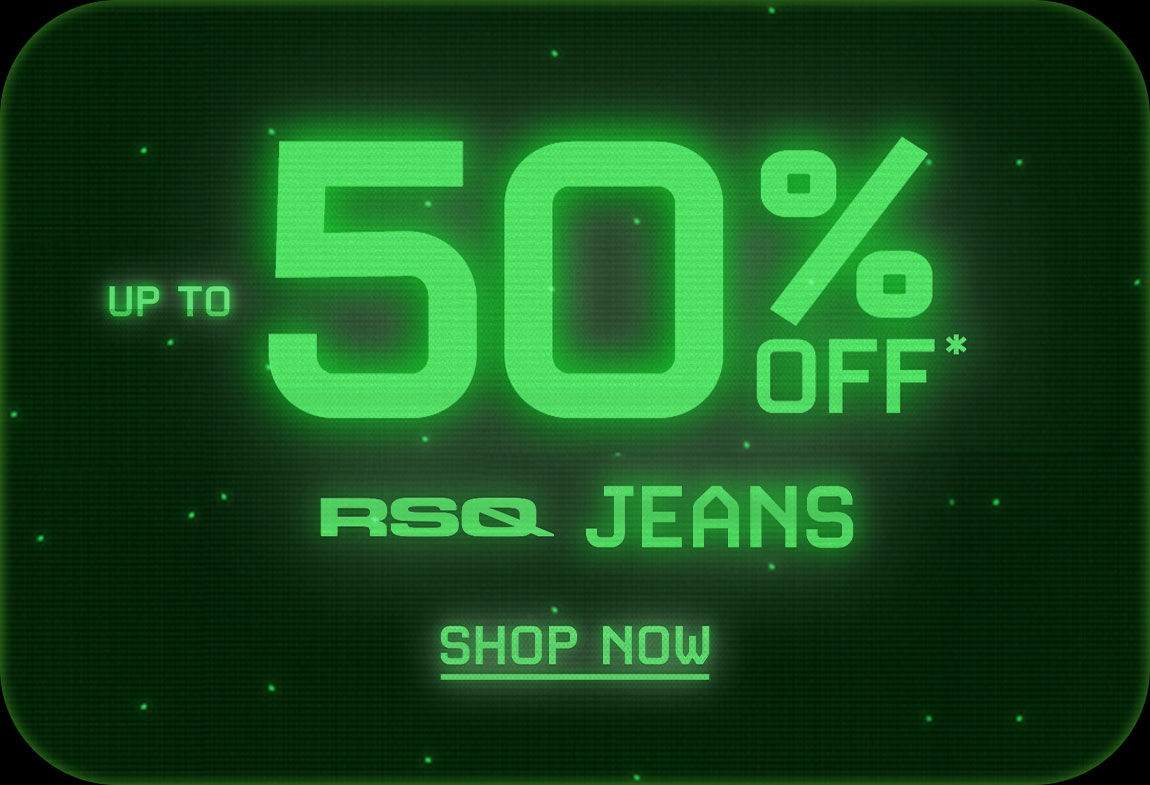 Up to 40% OFF* RSQ Jeans - Shop Now