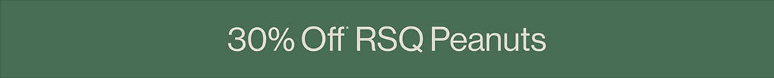 30% Off* RSQ Peanuts