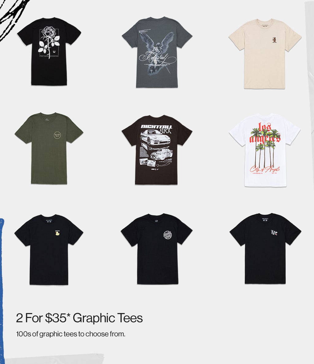 2 For $35 Graphic Tees 100s of graphic tees to choose from