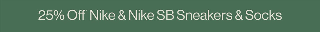 25% Off* Nike & Nike SB Sneakers & Socks