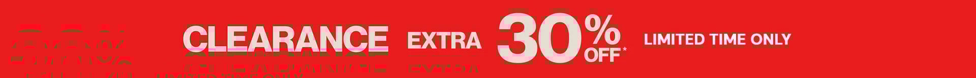 Clearance Extra 30% OFF* - Limited Time Only