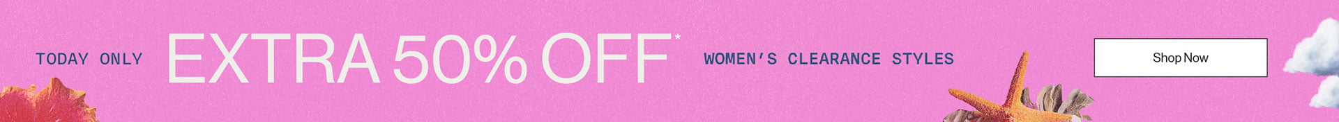 Today Only Extra 50% Off* Women's clearance styles - Shop Now