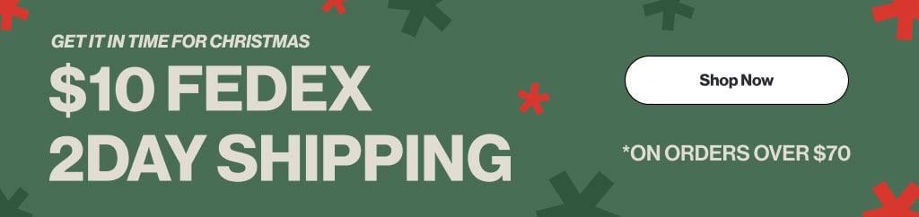 Get it in time for Christmas $10 Fedex 2Day Shipping on orders over $70*