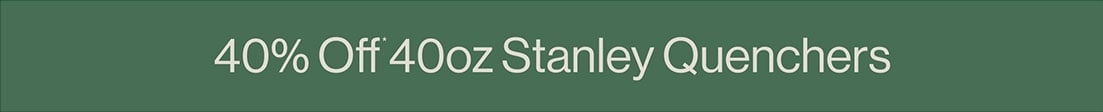 40% Off* 40oz Stanley Quenchers