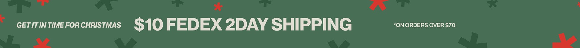 Get it in time for Christmas $10 Fedex 2Day Shipping on orders over $70*