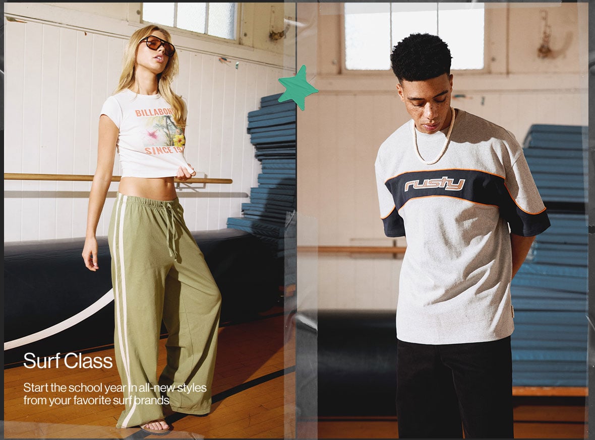 Surf Class Start the school year in all-new styles from your favorite surf brands