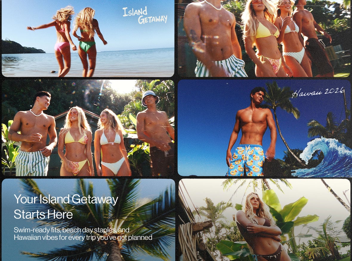 Your Island Getaway Starts Here Swim-ready fits, beach day staples and Hawaiian vibes for every trip you've got planned