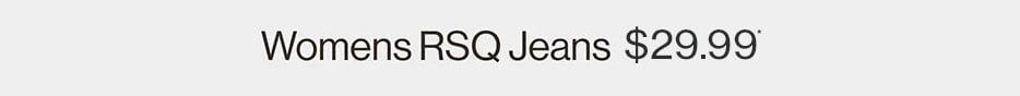 Womens RSQ Jeans $29.99*