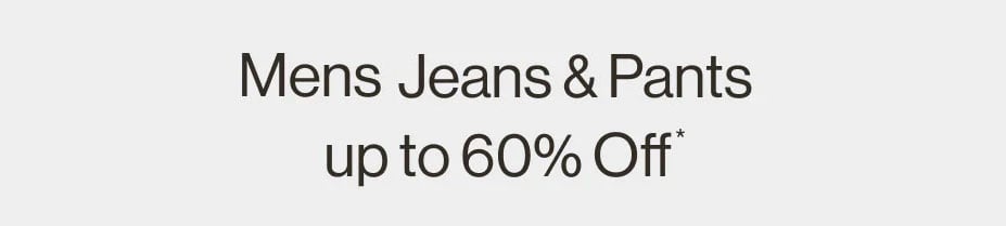 Mens Jeans & Pants up to 60% Off*