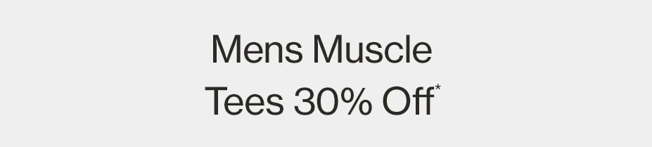Mens Muscle Tees 30% Off*