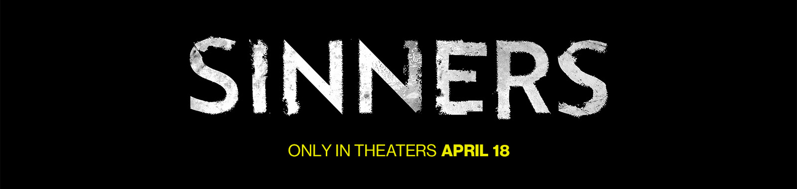 Sinners Only in Theaters April 18