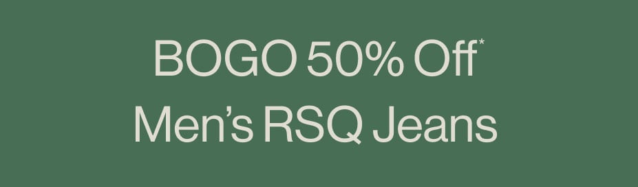 BOGO 50% Off* Men's RSQ Jeans
