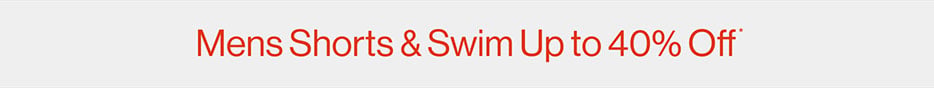 Mens Shorts & Swim Up to 40% Off*