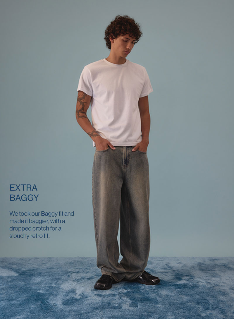 Extra Baggy - We took our Baggy fit and made it baggier, with a dropped crotch for a slouchy retro fit.