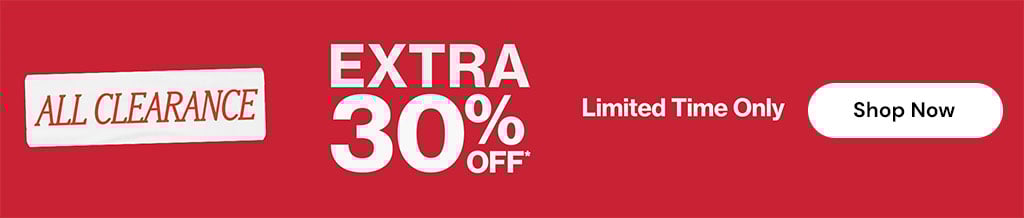 All Clearance extra 30% OFF* Limited Time Only