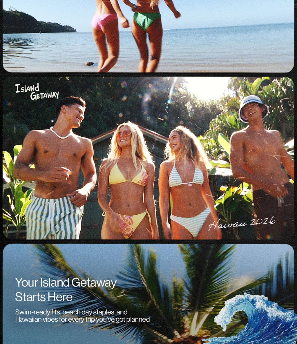 Your Island Getaway Starts Here Swim-ready fits, beach day staples and Hawaiian vibes for every trip you've got planned