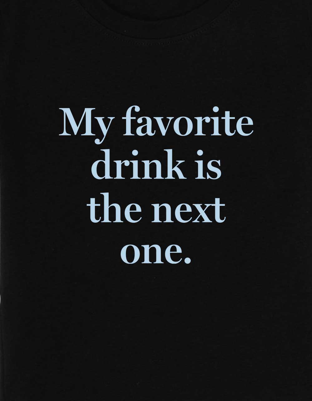 Drink Favorite Womens Baby Tee - BLACK