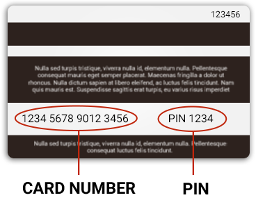  The card number is a 16 digit number located on the back of the card. The Pin is a 4 digit number located on the back of the card.